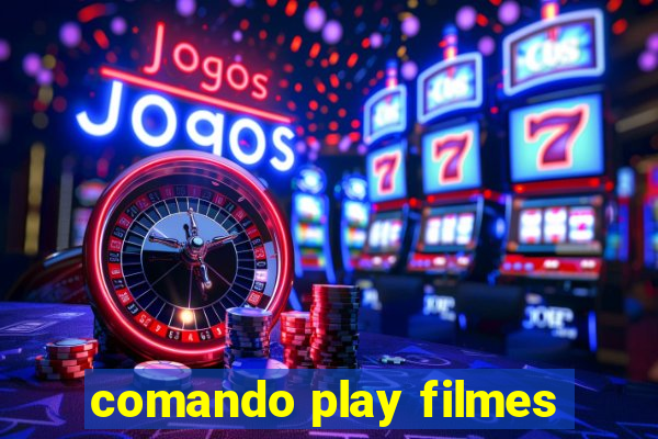 comando play filmes